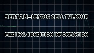 Sertoli–Leydig cell tumour Medical Condition [upl. by Diahann]