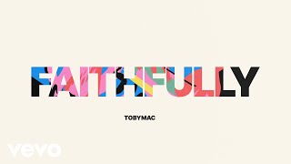 TobyMac  Faithfully Audio [upl. by Eilegna825]