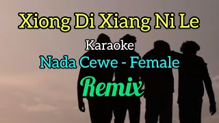 Xiong Di Xiang Ni LeKaraoke Remix Nada Cewe  Female VoiceLagu MandarinMandarin song [upl. by Isyad]