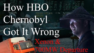 The Big Problem With the HBO Chernobyl Miniseries Vichnaya Pamyat  Xenon amp 700MW Departure [upl. by Llimaj]