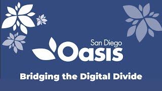 San Diego Oasis  Bridging the Digital Divide [upl. by Menedez]