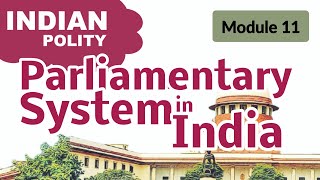 The Parliamentary System in India  Indian Polity for UPSC  Module 11  IAS  CSE  Paathashaala [upl. by Iruam]