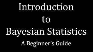 Introduction to Bayesian Statistics  A Beginners Guide [upl. by Weissman820]