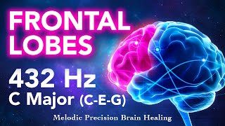 Frontal Lobes Healing with 432 Hz Frequency and C Major Chords  Melodic Precision Brain Healing [upl. by Klecka18]