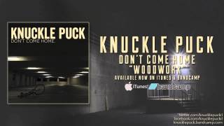 Knuckle Puck  quotWoodworkquot [upl. by Nnagem580]