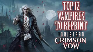 TOP 12 Vampires to reprint in the Vampiric Bloodline Commander precon  MTG Innistrad Crimson Vow [upl. by Ruby464]