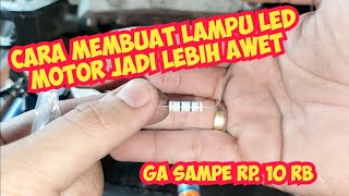 Cara Membuat Lampu LED Motor Jadi Lebih Awet Bisa Untuk Led Mobil [upl. by Ahslek]