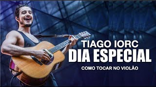 Tiago Iorc  DIA ESPECIAL Ao Vivo  Como Tocar  Cifra [upl. by Naihs]