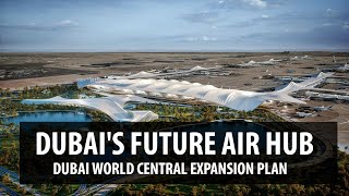 Dubais Future Air Hub  Dubai World Central DWC Expansion Plan [upl. by Noteloc504]