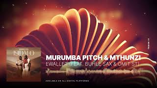 Murumba Pitch amp Mthunzi  eWallet feat Omit ST amp Buhle Sax [upl. by Sandon374]