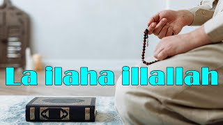 La ilaha illallahHeart Soothing Dhikr  Zikr La ilaha illallah  Dhikr for the Heart amp Soul [upl. by Beryl]