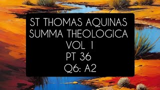 St Thomas Aquinas Vol 1 Pt 36 Q6 A2 [upl. by Irrabaj142]