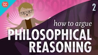 How to Argue  Philosophical Reasoning Crash Course Philosophy 2 [upl. by Duck]