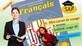 5AP LECTURE mon carnet de voyage p49 قراءة و شرح نص projet2séquence2 [upl. by Hairim]