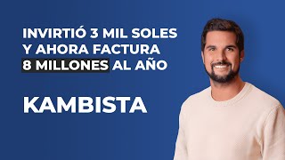 Historia de Éxito  Kambista Invirtió 3 mil soles y ahora factura 8 millones al año [upl. by Ynalem]