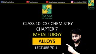 ALLOYS METALLURGY  CLASS 10 ICSE CHEMISTRY  SELINA PUBLICATION  LECTURE 7 D1 [upl. by Blase340]