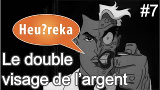 Le double visage de largent  Heureka 7 [upl. by Adnuhsed]