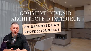 Comment devenir architecte dintérieur designer en reconversion professionnelle [upl. by Elahcar]