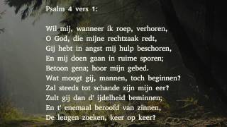 Psalm 4 vers 1 en 4  Wil mij wanneer ik roep verhoren [upl. by Sadnalor]