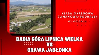 KLASA OKRĘGOWA BABIA GÓRA LIPNICA WIELKA  ORAWA JABŁONKA SKRÓT MECZU [upl. by Ruhtra973]