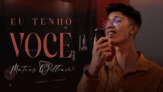 Eu Tenho Você  Mateus William  Cover [upl. by Jegger199]