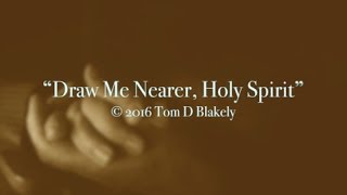 Draw Me Nearer Holy Spirit New Gospel Song [upl. by Aicilav]