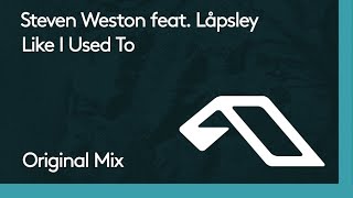 Steven Weston feat Låpsley  Like I Used To [upl. by Dorsman]