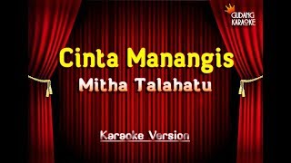 Mitha Talahatu  Cinta Manangis Karaoke [upl. by Kaazi78]