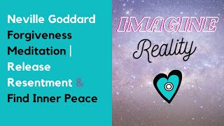 Neville Goddard Forgiveness Meditation  Release Resentment and Find Inner Peace [upl. by Lombardi]