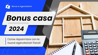 Bonus casa 2024 come risparmiare con le nuove agevolazioni fiscali [upl. by Alios]