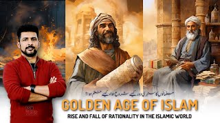 Golden Age of Islam Rise Fall and Rationality 03  Fall of Mutazila  Faisal Warraich [upl. by Portwine]