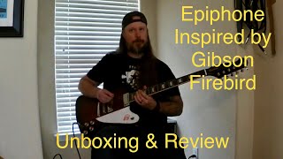 Epiphone quotInspired by Gibsonquot Firebird Unboxing and Review [upl. by Pietje]