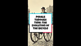 Pedals Through Time The Evolution of the Bicycle [upl. by Notselrahc]