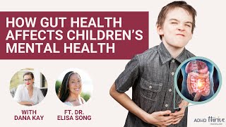 The Effects of Gut Health on Children’s Mental Health with Dr Elisa Song [upl. by Uttica]