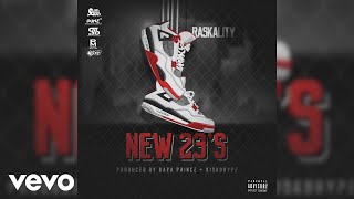 Raskality  New 23s Official Audio [upl. by Jaehne529]