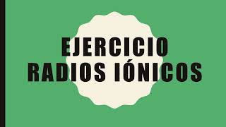 Ejercicio Resuelto Radios iónicos [upl. by Oiretule]