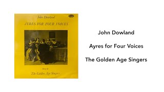 John Dowland Ayres for Four Voices The Golden Age Singers  Side 1 [upl. by Enileuqcaj961]