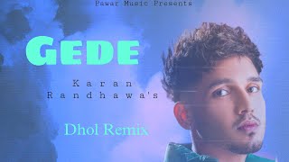 Gede Official Audio।। Karan Randhawa ।। Dj Dhol Remix ।। Pawar Music ।। Latest Punjabi Song [upl. by Edahsalof]