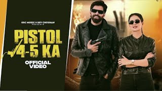 Pistol 45 Ka Official Video  Masoom Sharma  Shivani Yadav  New Haryanvi Songs 2024 [upl. by Adnilre]