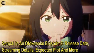 Senpai Is An Otokonoko Episode 9 Release Date Streaming Details Expected Plot And More [upl. by Tolland]