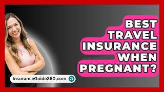 Best Travel Insurance When Pregnant  InsuranceGuide360com [upl. by Mariande]