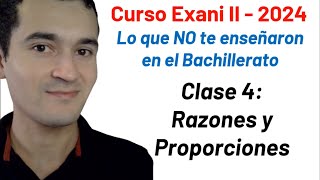 Clase 4 Razones y Proporciones  Curso INTEGRAL Exani II  2024 [upl. by Haidedej]