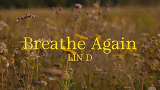 LIN D  Breathe Again Official Lyric Video [upl. by Wootten794]