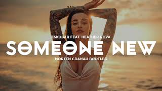 Eskobar  Someone New feat Heather Nova Morten Granau Bootleg [upl. by Frye]