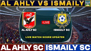 Al Ahly Vs Ismaily Live Match Today  ALA Vs ISM Live Football Match 2024 Live [upl. by Yadnil]