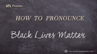 How to Say Black Lives Matter [upl. by Batruk469]