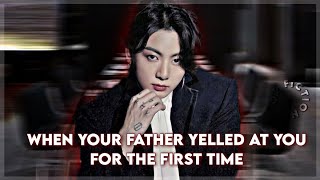 JUNGKOOKFF “ WHEN YOUR FATHER YELLED AT YOU FOR THE FIRST TIME “  Reuploaded  BTSFF [upl. by Annabelle]