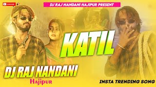 कातिल बनवले रे सोनवाँ Katil Banavale Re Sonwa Instagram Viral dj song  Dj Raj Nandani Hajipur [upl. by Decima]