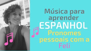 Música para aprender pronomes pessoais em espanhol Muito fácil aprender [upl. by Mcgruter]