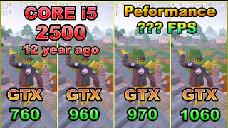 GTX 760GTX 960GTX 970GTX 1060×CORE i5 2500fortnite fps testC4 S4Peformance mode Low [upl. by Erwin]